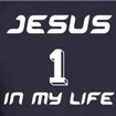 Jesus 1 in my life